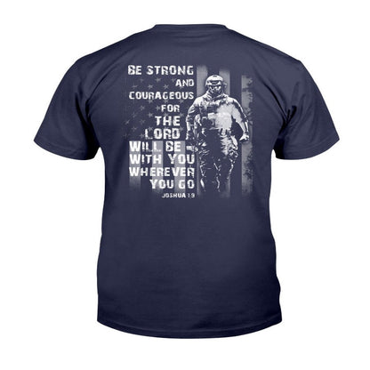 Veteran Tee Shirts, Be Strong And Courageous For The Lord Will Be With You Wherever You Go T-Shirt, Veterans Day Shirts