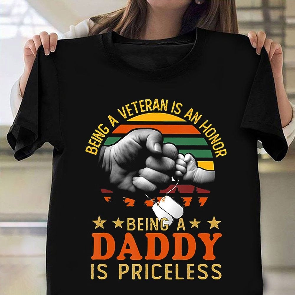 Veteran Tee Shirts, Being A Veteran Is An Honor Being A Daddy Is Priceless Shirt Proud American T-Shirts Gift Dad, Veterans Day Shirts
