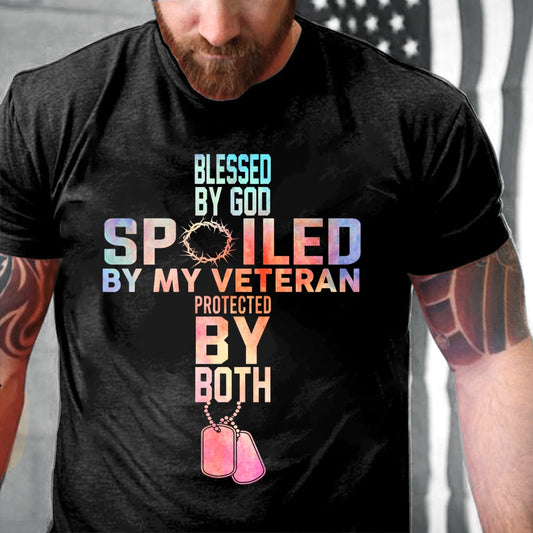 Veteran Tee Shirts, Blessed By God Spoiled By My Veteran Protected By Both T-Shirt, Veterans Day Shirts
