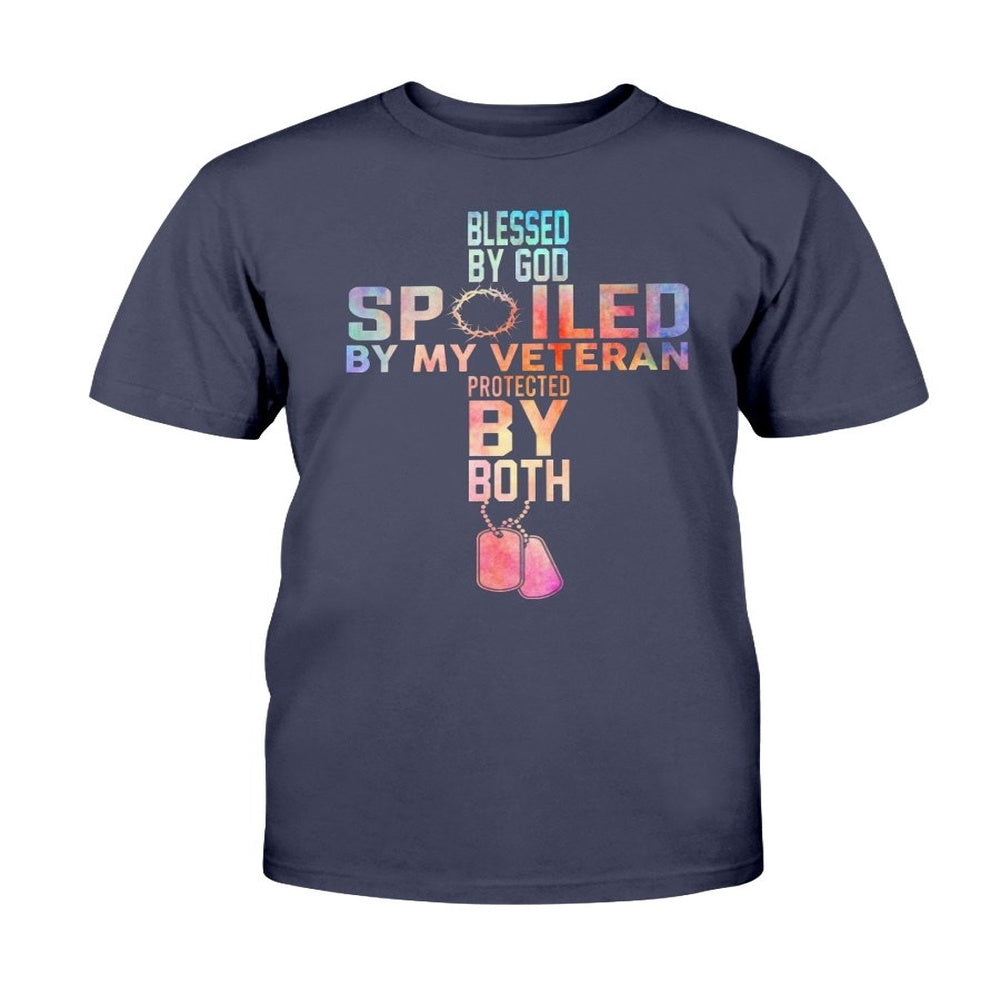 Veteran Tee Shirts, Blessed By God Spoiled By My Veteran Protected By Both T-Shirt, Veterans Day Shirts