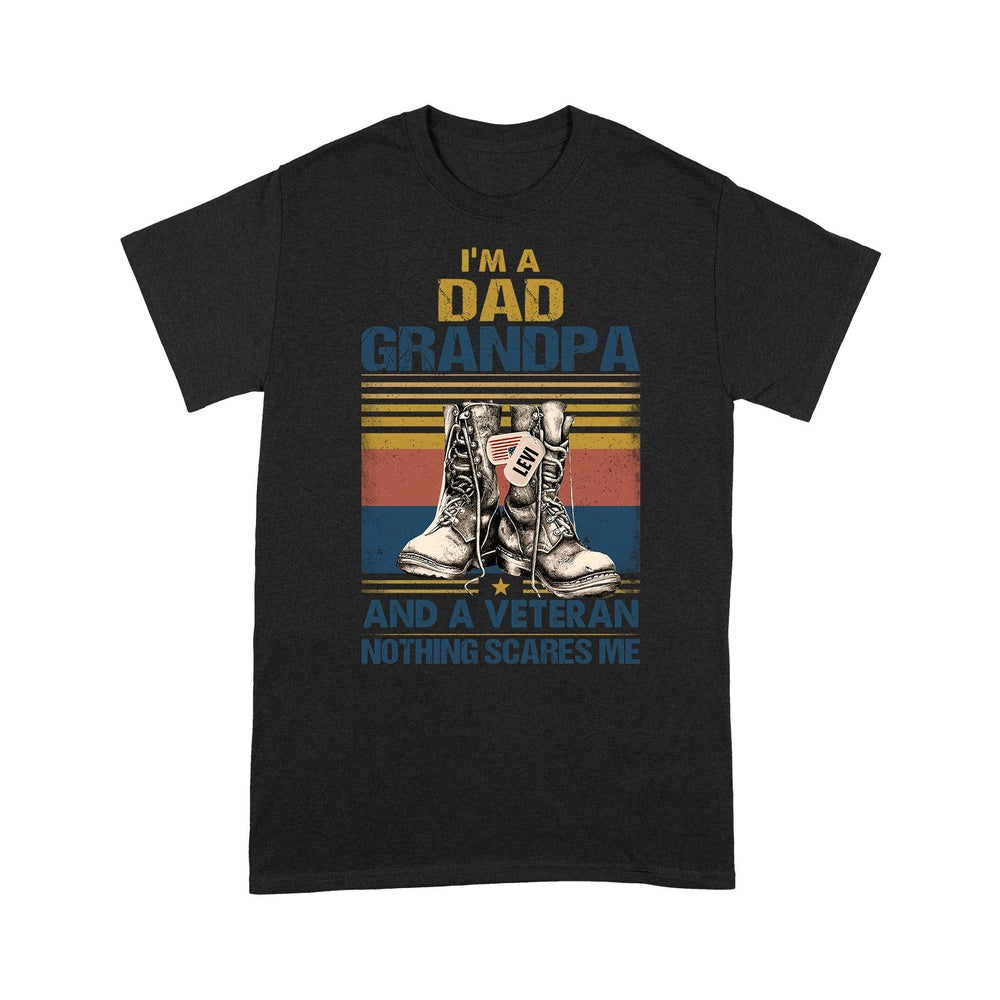 Veteran Tee Shirts, Custom Shirt I'm A Dad Grandpa And A Veteran Nothing Scares Me T-Shirt, Veterans Day Shirts