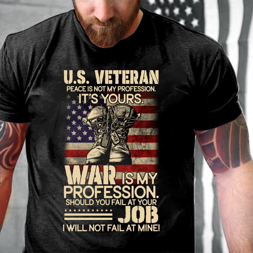Veteran Tee Shirts, Custom Shirt U.S Veteran Peace Is Not My Profession It's Your T-Shirt, Veterans Day Shirts