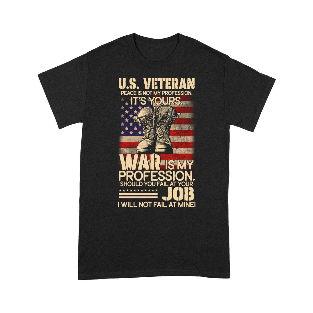 Veteran Tee Shirts, Custom Shirt U.S Veteran Peace Is Not My Profession It's Your T-Shirt, Veterans Day Shirts