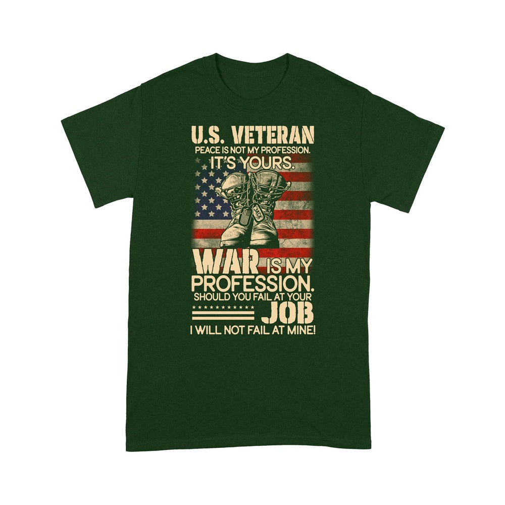 Veteran Tee Shirts, Custom Shirt U.S Veteran Peace Is Not My Profession It's Your T-Shirt, Veterans Day Shirts