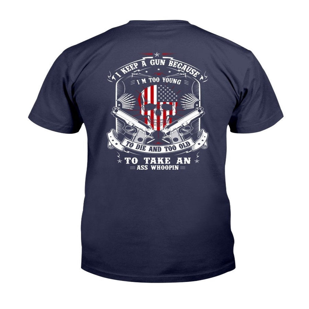 Veteran Tee Shirts, Dad Shirt I Carry A Gun Because I'm Too Young To Die And Too Old T-Shirt, Veterans Day Shirts