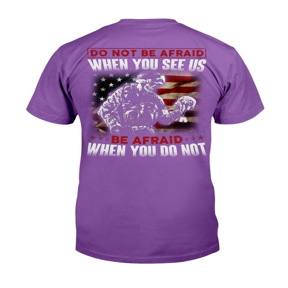 Veteran Tee Shirts, Do Not Be Afraid When You See Us Be Afraid When You Do Not T-Shirt, Veterans Day Shirts