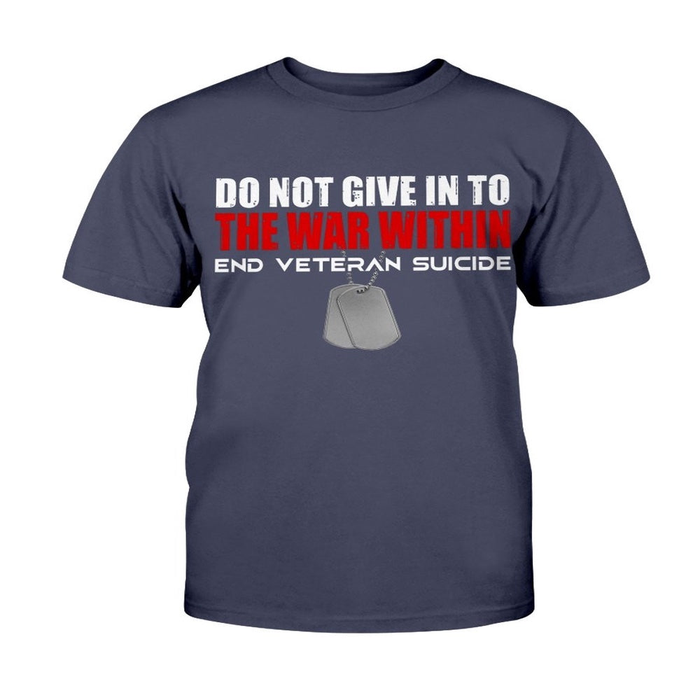 Veteran Tee Shirts, Do Not Give In To The Within End Veteran Suicide T-Shirt, Veterans Day Shirts