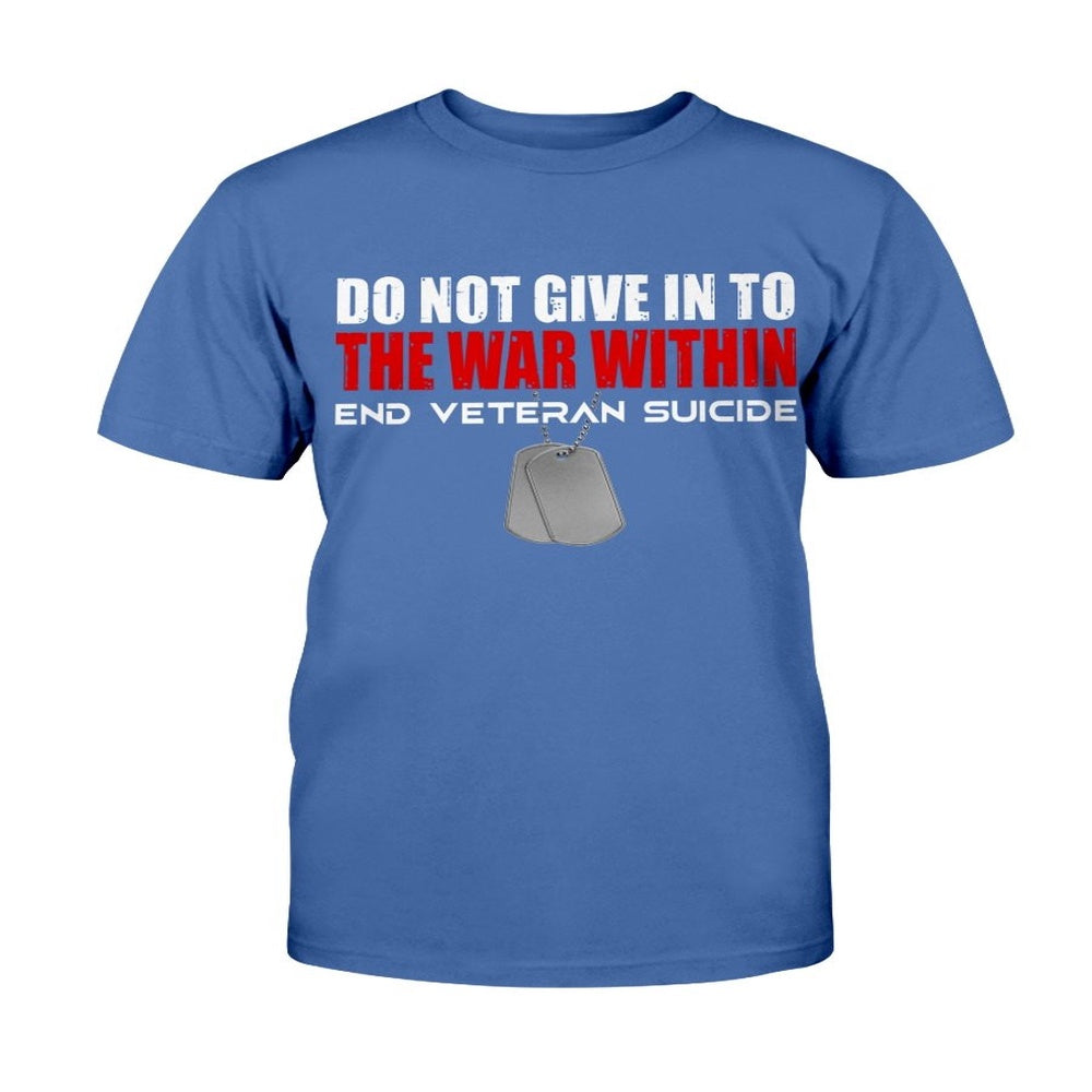 Veteran Tee Shirts, Do Not Give In To The Within End Veteran Suicide T-Shirt, Veterans Day Shirts