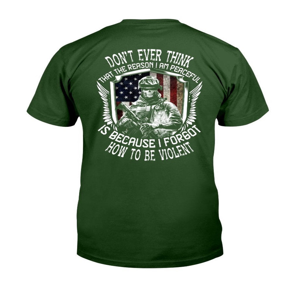 Veteran Tee Shirts, Don't Ever Think That The Reason I Am Peaceful T-Shirt, Veterans Day Shirts