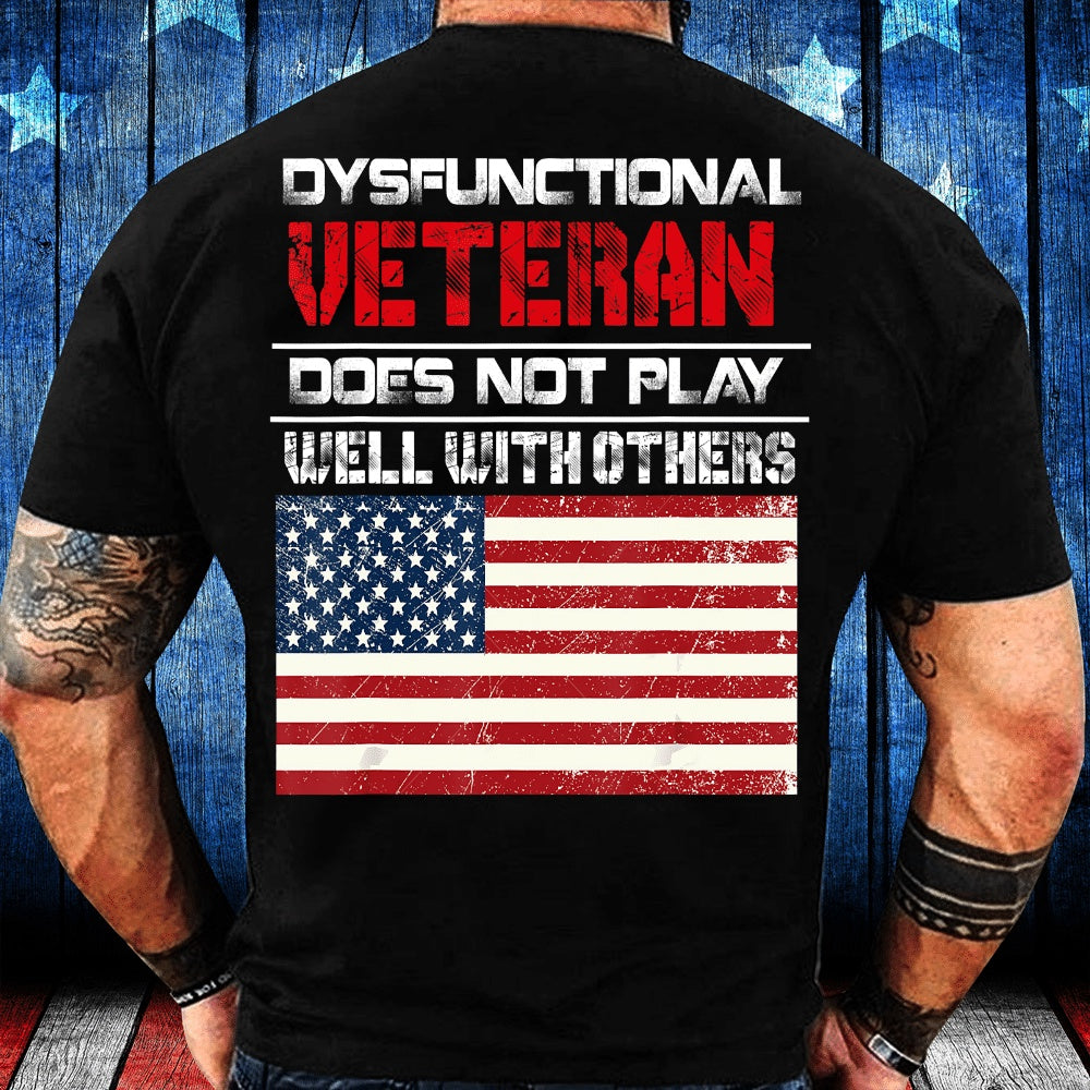 Veteran Tee Shirts, Dysfunctional Veteran Does Not Play Well With Others T-Shirt, Veterans Day Shirts