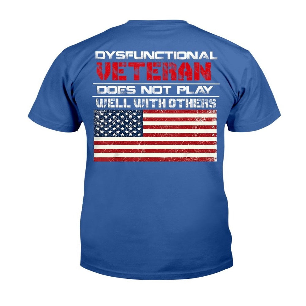 Veteran Tee Shirts, Dysfunctional Veteran Does Not Play Well With Others T-Shirt, Veterans Day Shirts