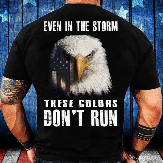 Veteran Tee Shirts, Even In The Storm These Colors Don't Run T-Shirt, Veterans Day Shirts