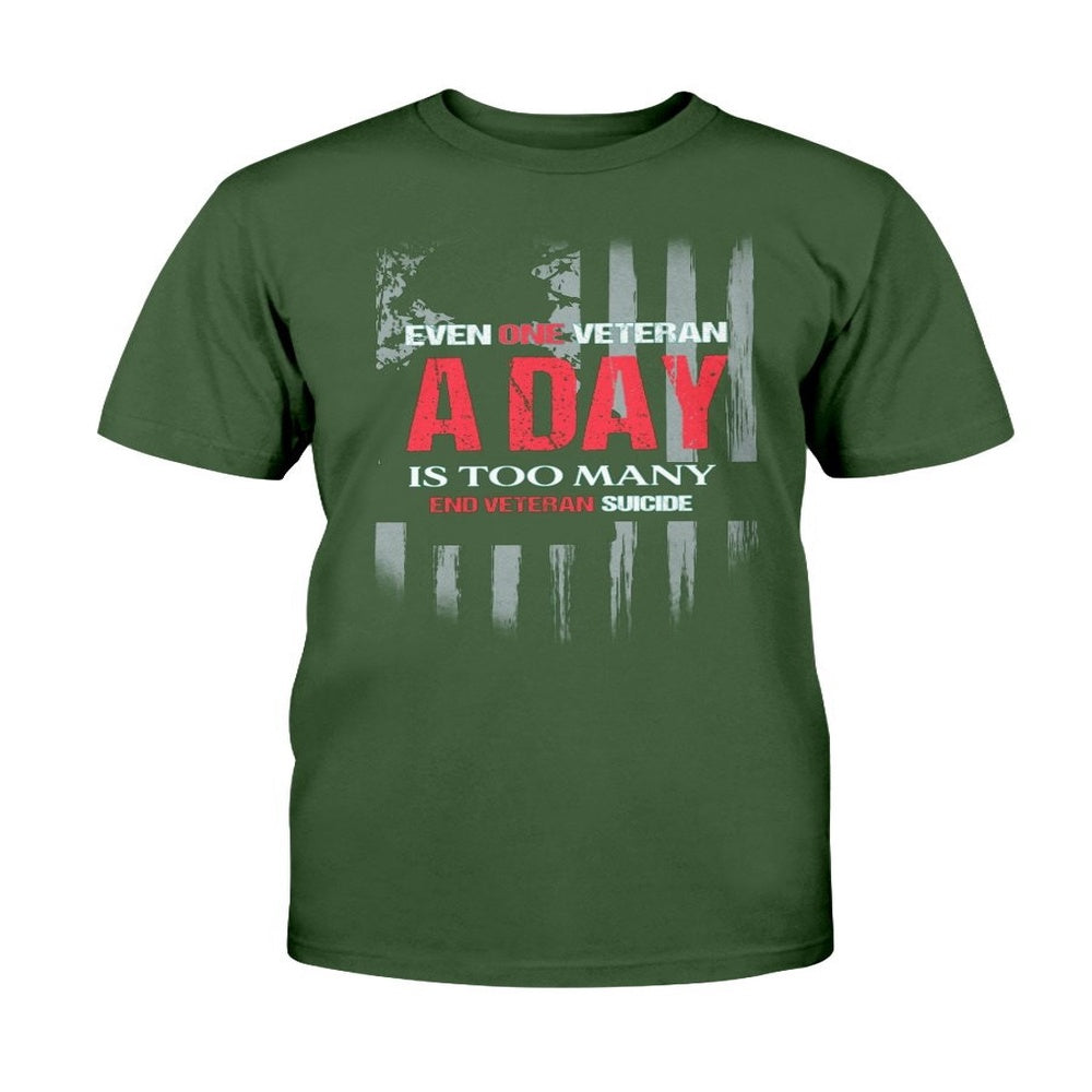Veteran Tee Shirts, Even One Veteran A Day Is Too Many End Veteran Suicide T-Shirt 22 Veterans A Day Shirts, Veterans Day Shirts