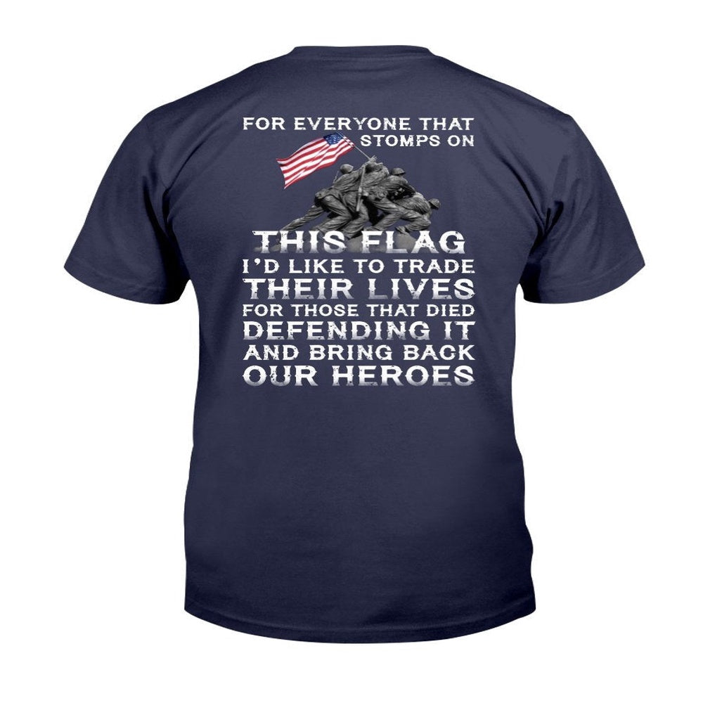 Veteran Tee Shirts, For Everyone That Stomps On This Flag And Bring Back Our Heroes T-Shirt, Veterans Day Shirts
