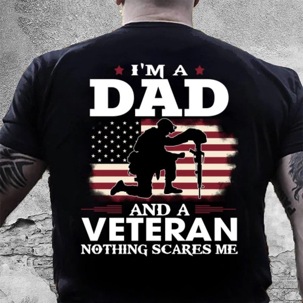 Veteran Tee Shirts, Gift For Dad I'm A Dad And A Veteran Nothing Scares Me T-Shirt, Veterans Day Shirts