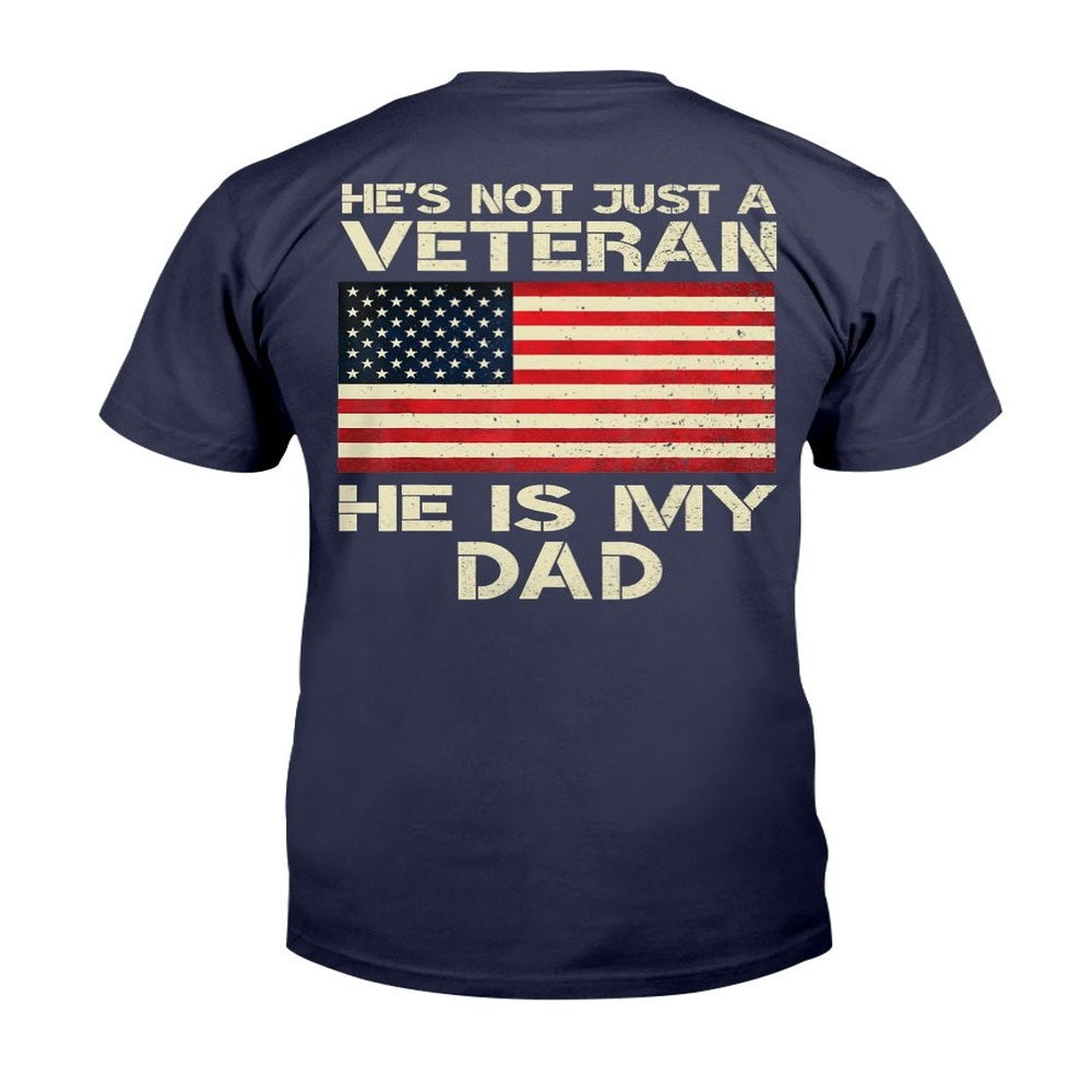 Veteran Tee Shirts, He's Not Just A Veteran He Is My Dad T-Shirt, Veterans Day Shirts
