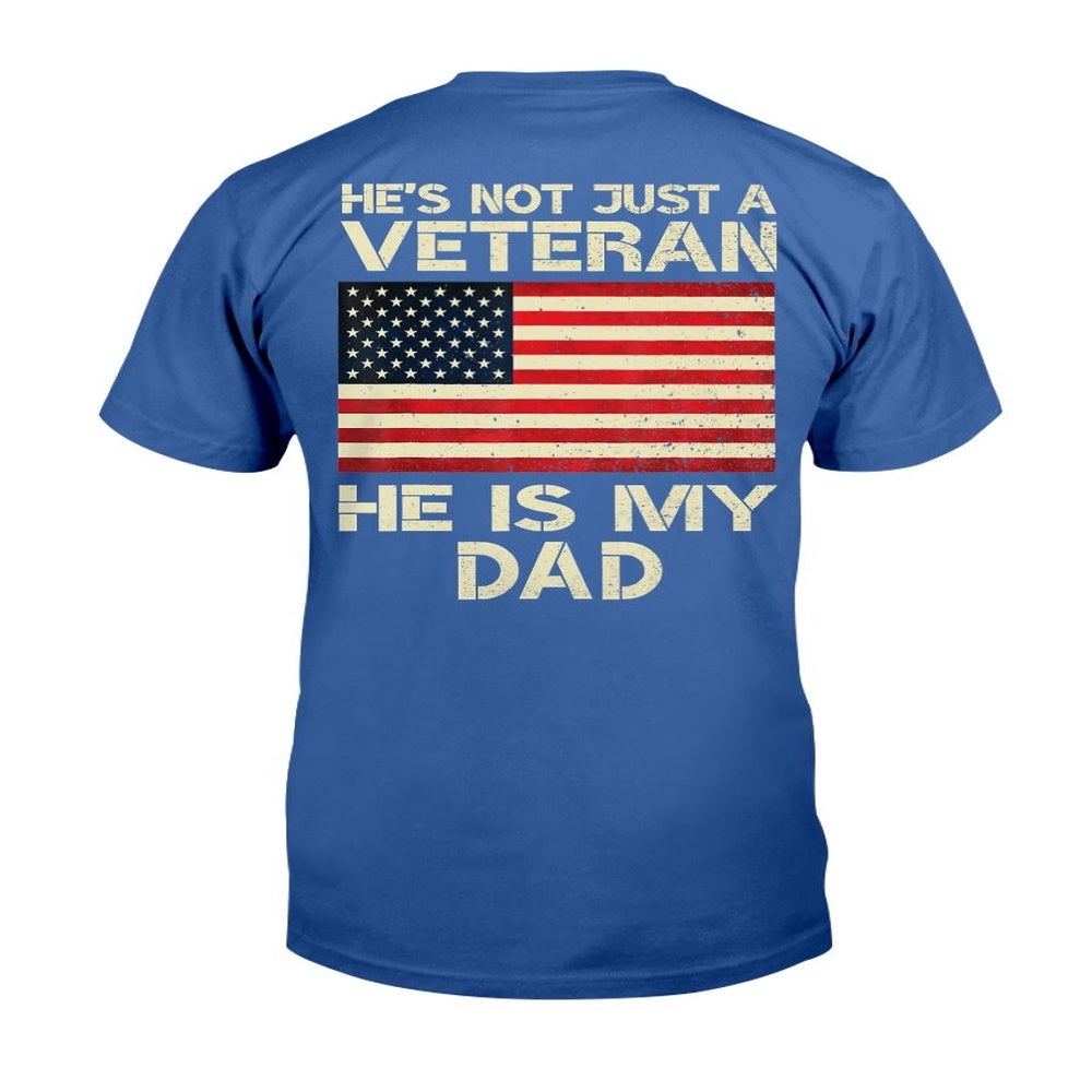 Veteran Tee Shirts, He's Not Just A Veteran He Is My Dad T-Shirt, Veterans Day Shirts