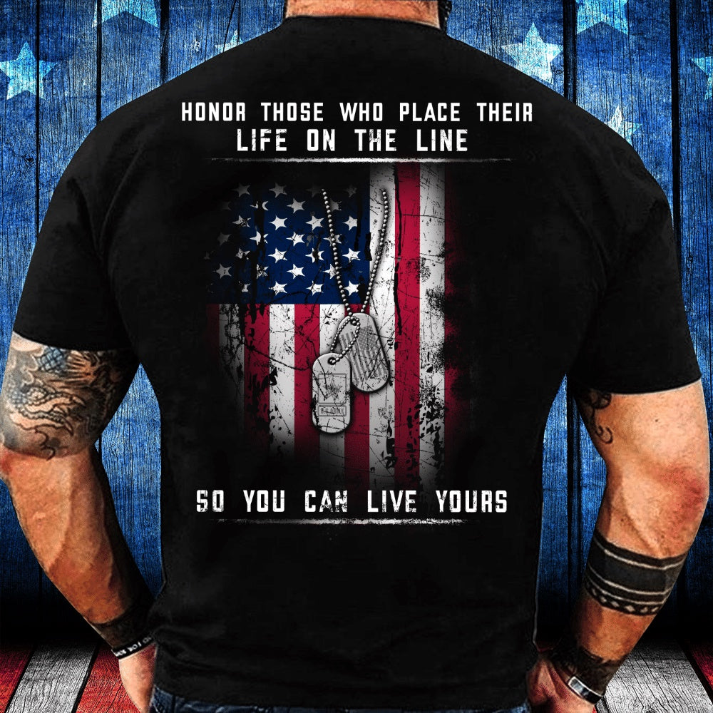 Veteran Tee Shirts, Honor Those Who Place Their Life On The Line So You Can Live Yours T-Shirt, Veterans Day Shirts