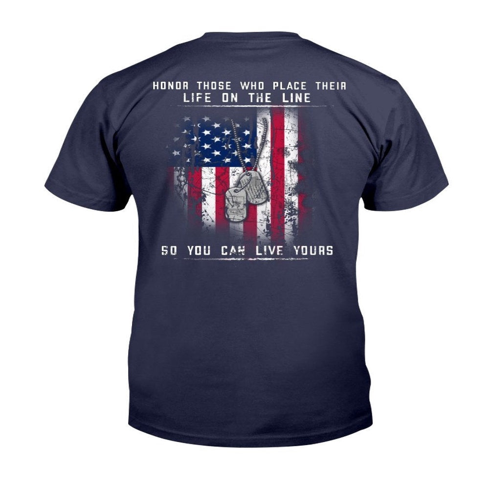 Veteran Tee Shirts, Honor Those Who Place Their Life On The Line So You Can Live Yours T-Shirt, Veterans Day Shirts
