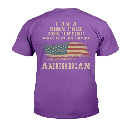 Veteran Tee Shirts, I Am A Born Free Gun-Toting Constitution Loving American T-Shirt, Veterans Day Shirts