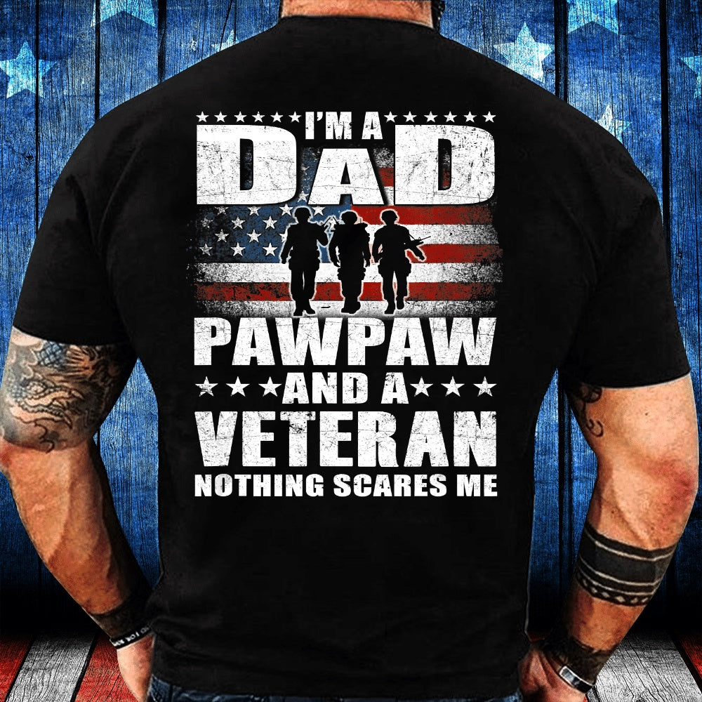 Veteran Tee Shirts, I Am A Dad A Pawpaw And A Veteran Gift Father's Day Veteran's Day T-Shirt, Veterans Day Shirts