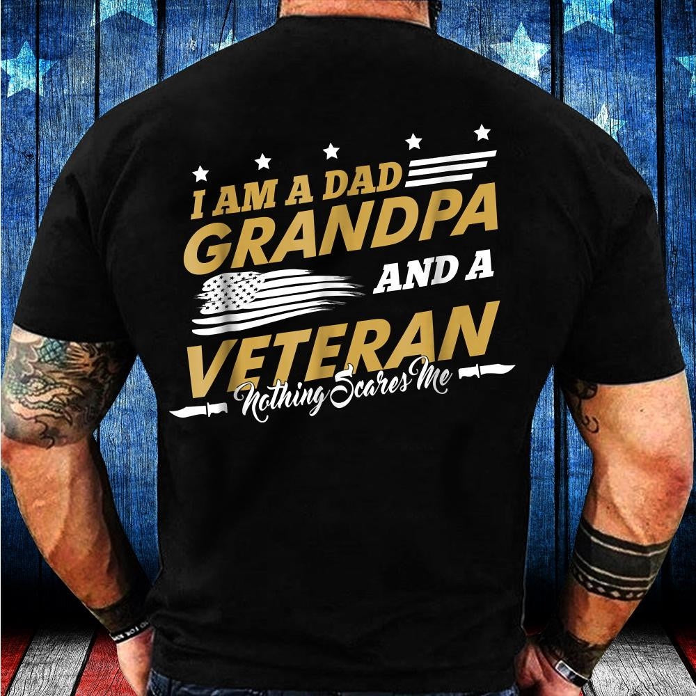 Veteran Tee Shirts, I Am A Dad Grandpa And A Veteran Nothing Scares Me T-Shirt, Veterans Day Shirts