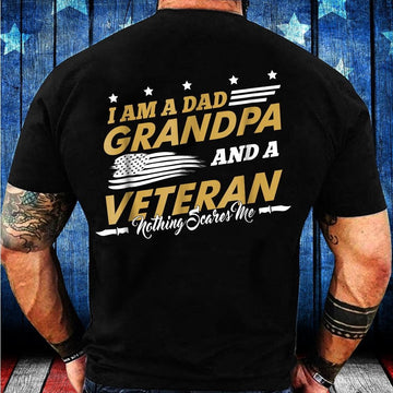 Veteran Tee Shirts, I Am A Dad Grandpa And A Veteran Nothing Scares Me T-Shirt, Veterans Day Shirts