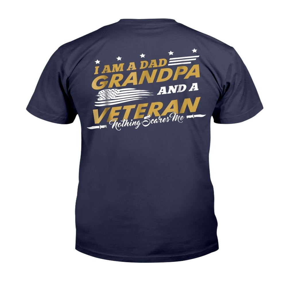 Veteran Tee Shirts, I Am A Dad Grandpa And A Veteran Nothing Scares Me T-Shirt, Veterans Day Shirts