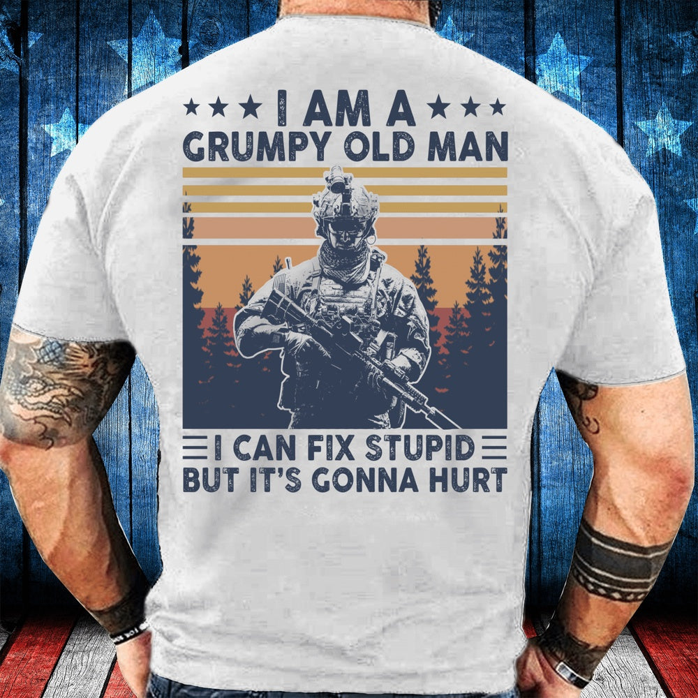 Veteran Tee Shirts, I Am A Grumpy Old Man I Can Fix Stupid But It's Gonna Hurt T-Shirt, Veterans Day Shirts