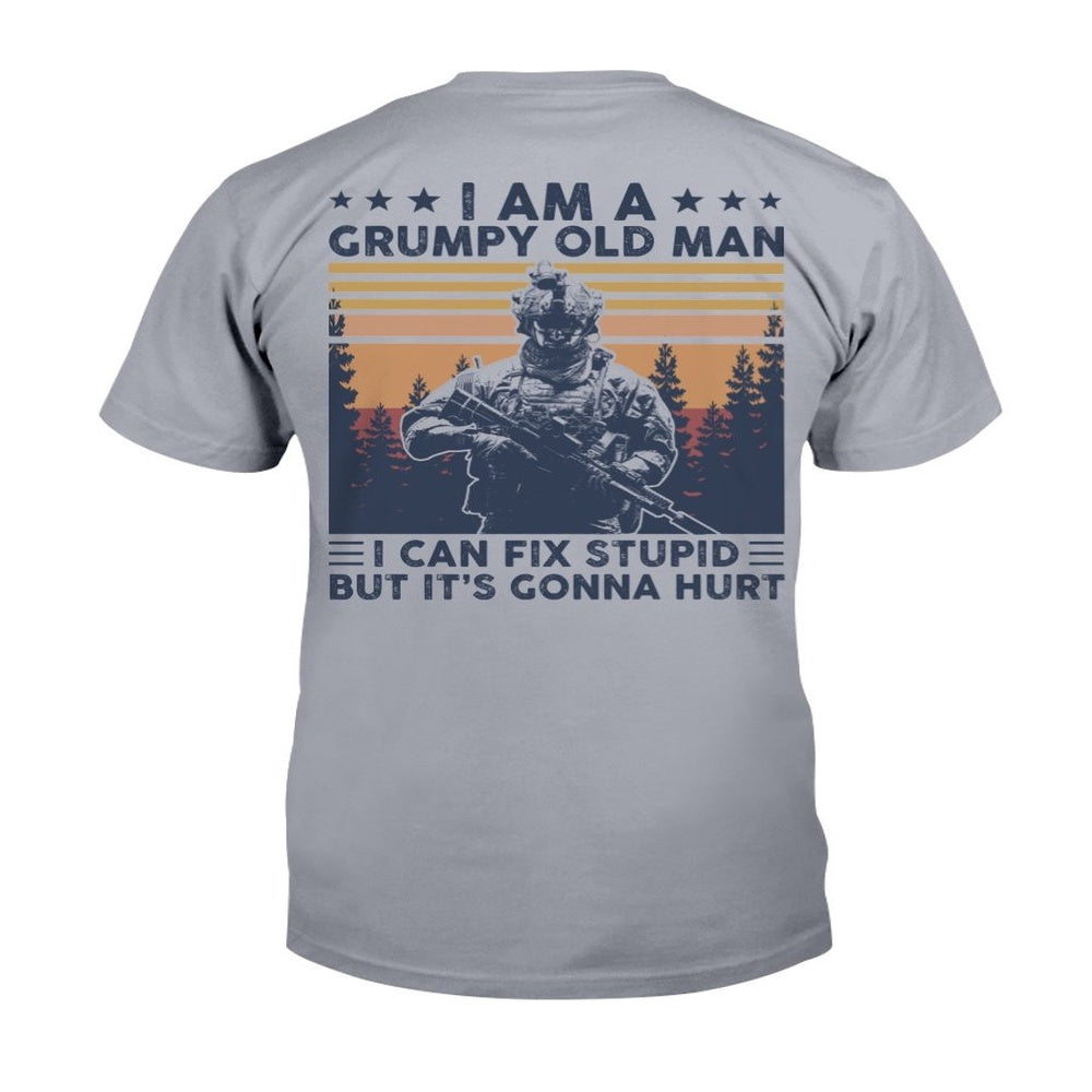 Veteran Tee Shirts, I Am A Grumpy Old Man I Can Fix Stupid But It's Gonna Hurt T-Shirt, Veterans Day Shirts