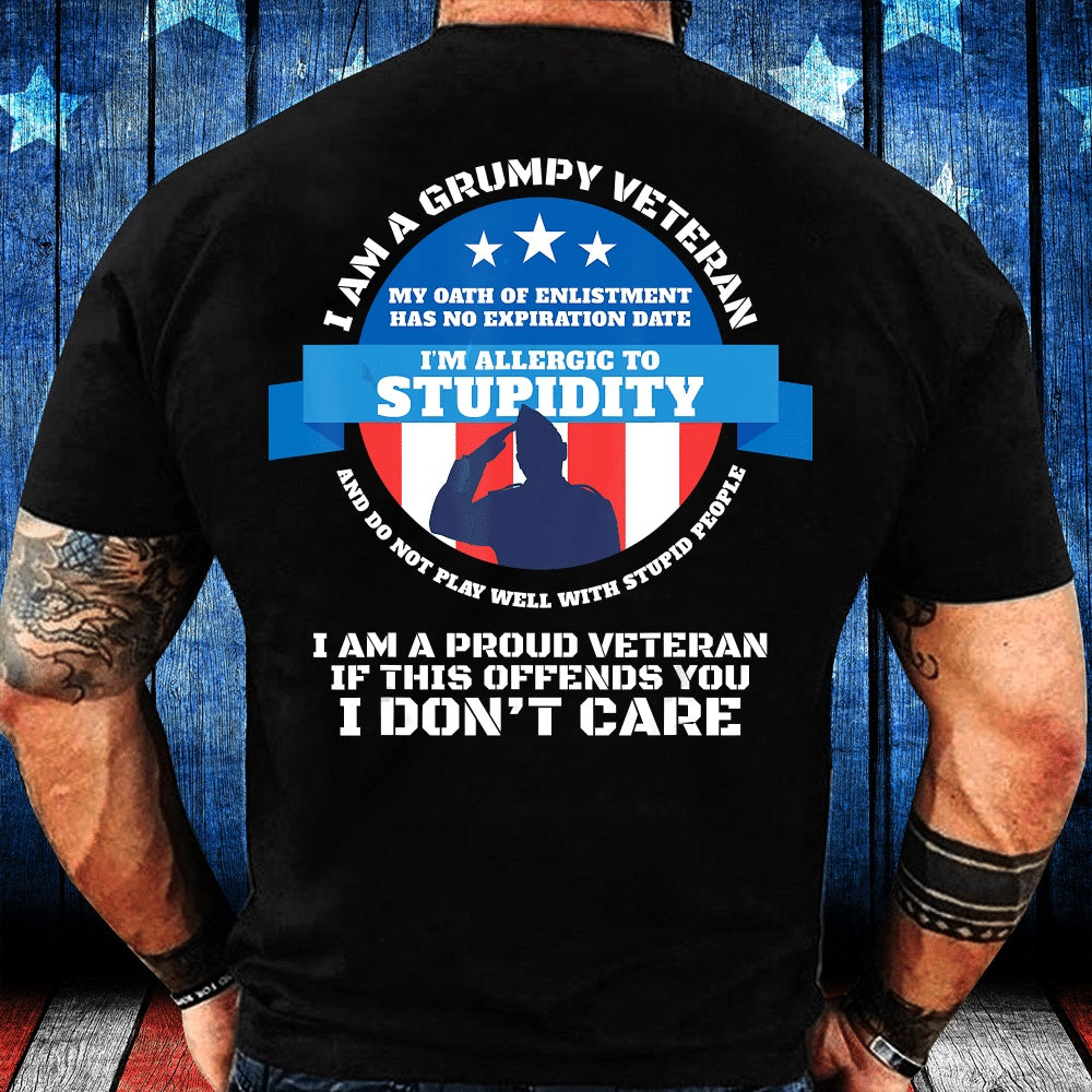 Veteran Tee Shirts, I Am A Grumpy Veteran I Am Proud Veteran If This Offends You I Don't Care T-Shirt, Veterans Day Shirts