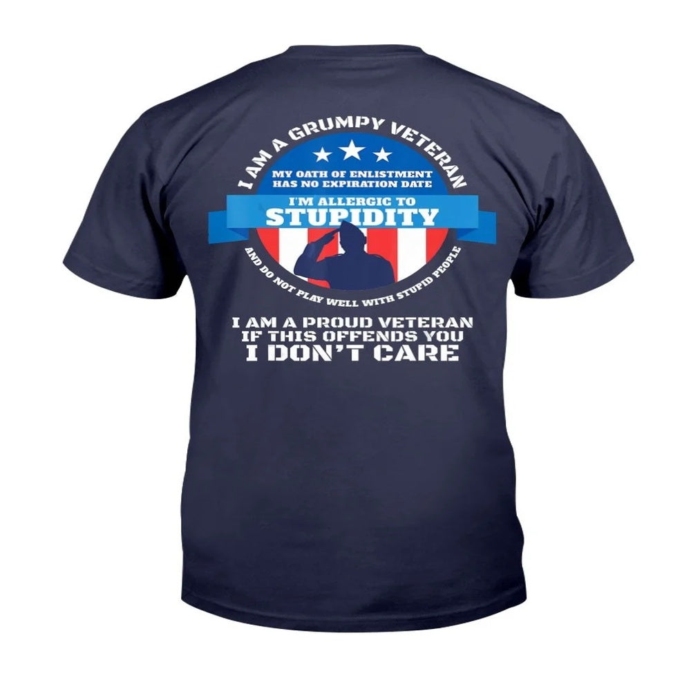 Veteran Tee Shirts, I Am A Grumpy Veteran I Am Proud Veteran If This Offends You I Don't Care T-Shirt, Veterans Day Shirts