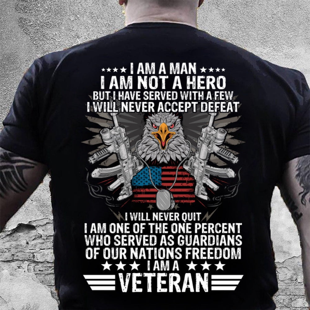 Veteran Tee Shirts, I Am A Man I Am Not A Hero But I Have Served I Am A Veteran T-Shirt, Veterans Day Shirts