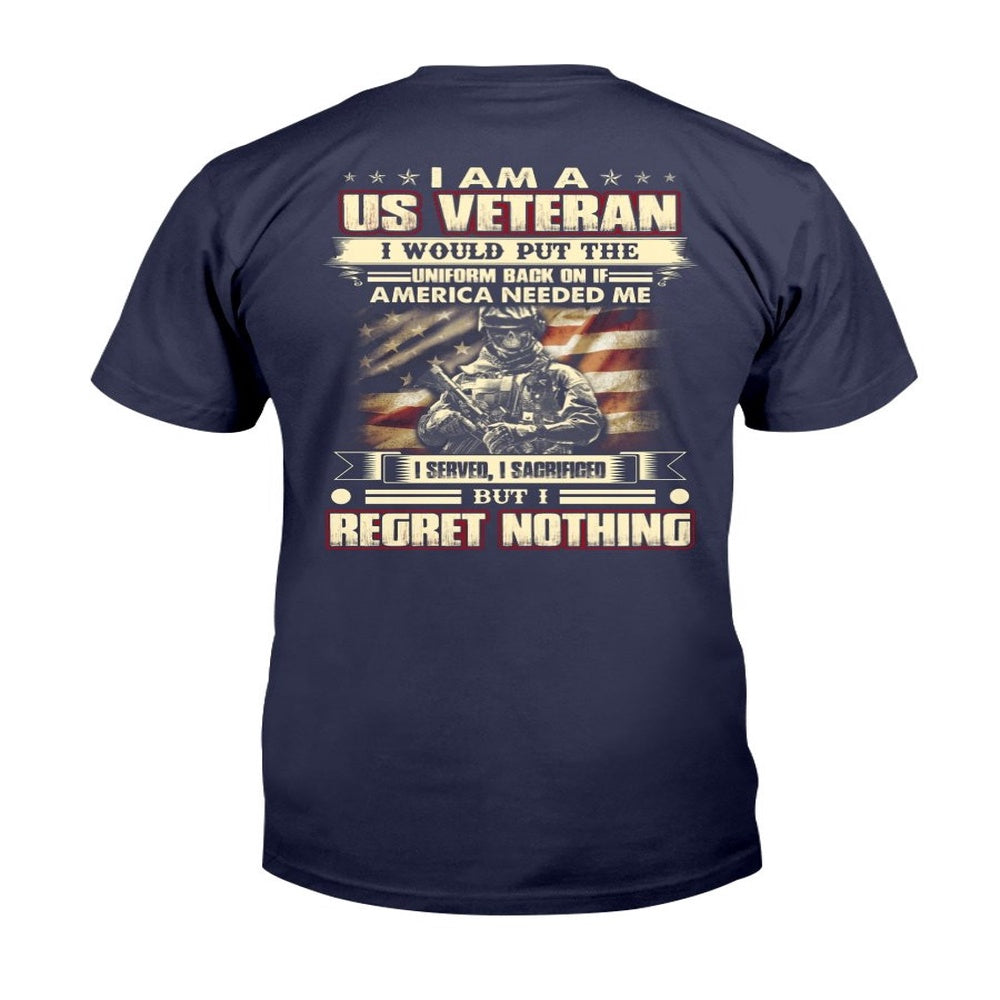 Veteran Tee Shirts, I Am A U.S. Veteran I Would Put The Uniform Back On If America Needed Me T-Shirt, Veterans Day Shirts