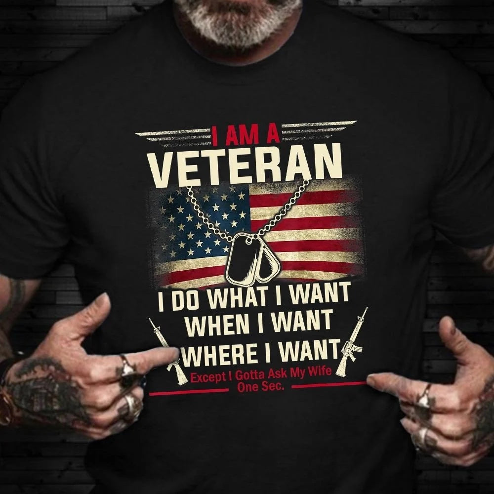 Veteran Tee Shirts, I Am A Veteran I Do What I Want When I Want Shirt Quotes Funny USA Flag T-Shirt Veteran Gifts, Veterans Day Shirts