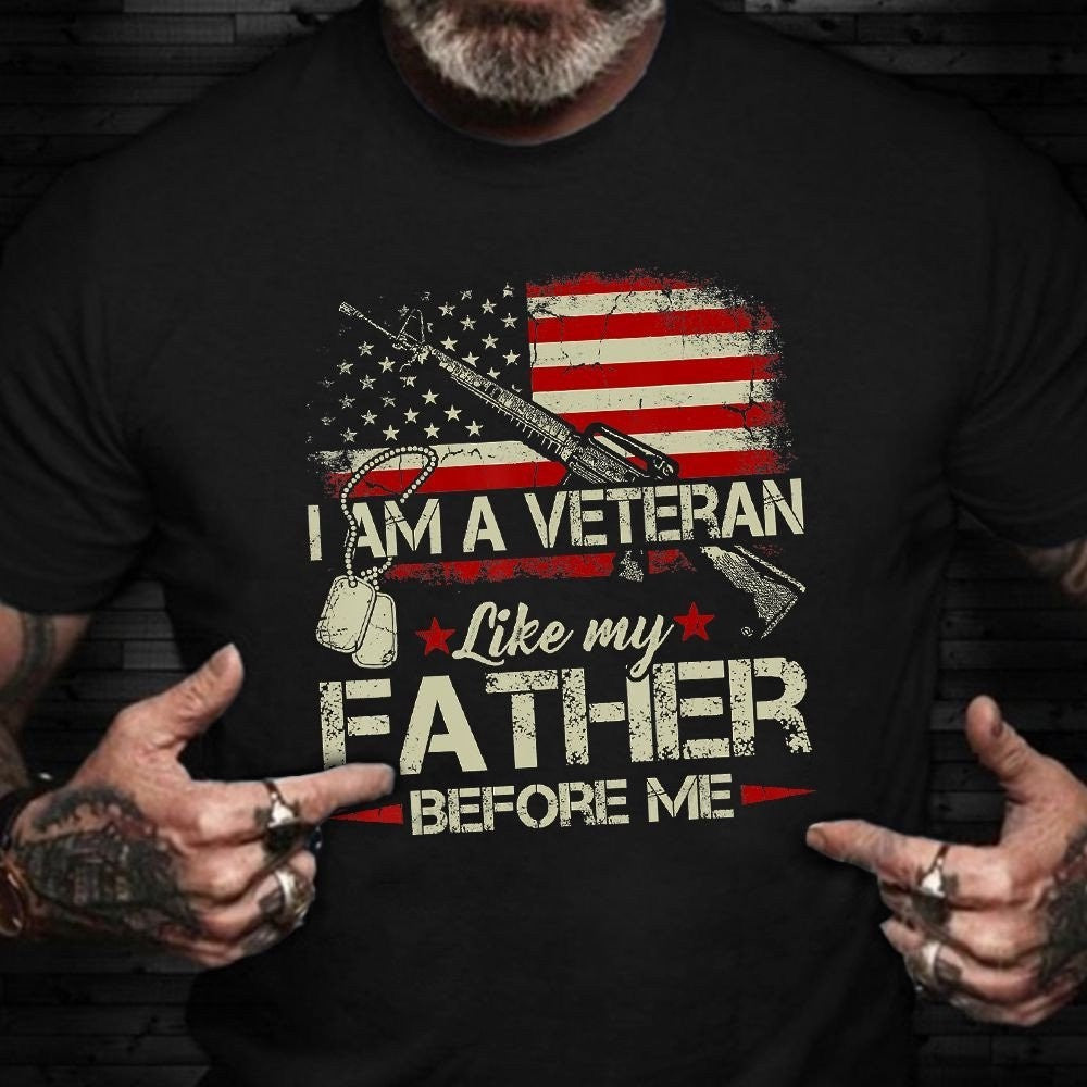 Veteran Tee Shirts, I Am A Veteran Like My Father Before Me Shirt Flag USA Retro T-Shirt Military Gifts For Him, Veterans Day Shirts