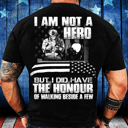 Veteran Tee Shirts, I Am Not A Hero But I Did Have The Honour Of Walking Beside A Few T-Shirt, Veterans Day Shirts