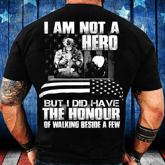Veteran Tee Shirts, I Am Not A Hero But I Did Have The Honour Of Walking Beside A Few T-Shirt, Veterans Day Shirts