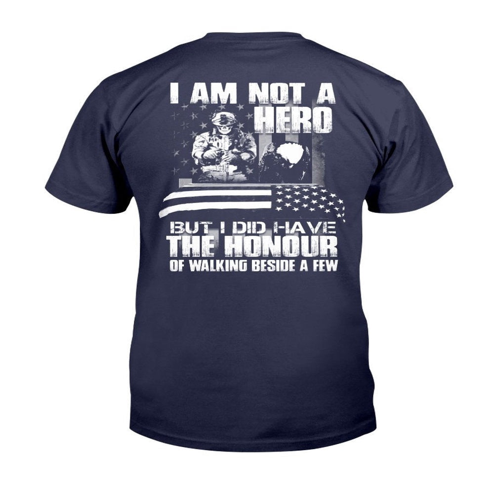 Veteran Tee Shirts, I Am Not A Hero But I Did Have The Honour Of Walking Beside A Few T-Shirt, Veterans Day Shirts