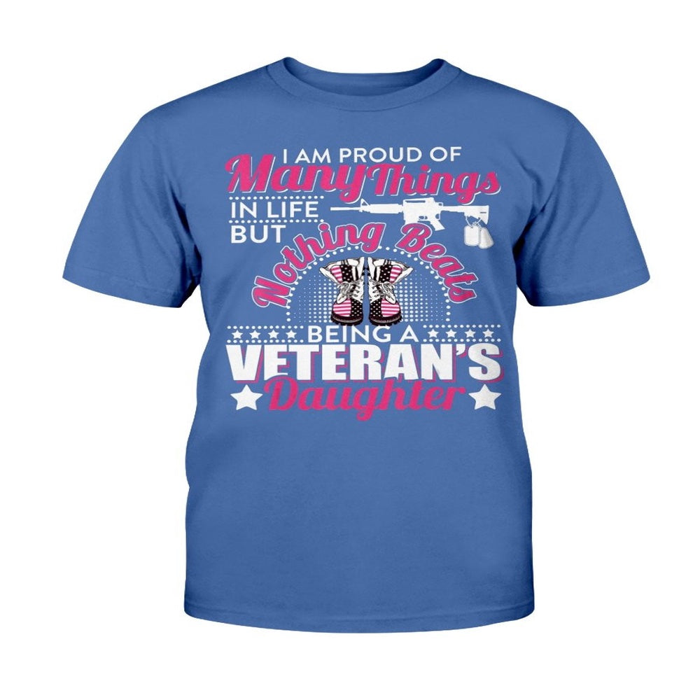 Veteran Tee Shirts, I Am Proud Of Many Things In Life But Nothing Beats Being A Veteran's Daughter T-Shirt, Veterans Day Shirts