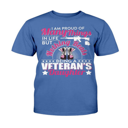 Veteran Tee Shirts, I Am Proud Of Many Things In Life But Nothing Beats Being A Veteran's Daughter T-Shirt, Veterans Day Shirts