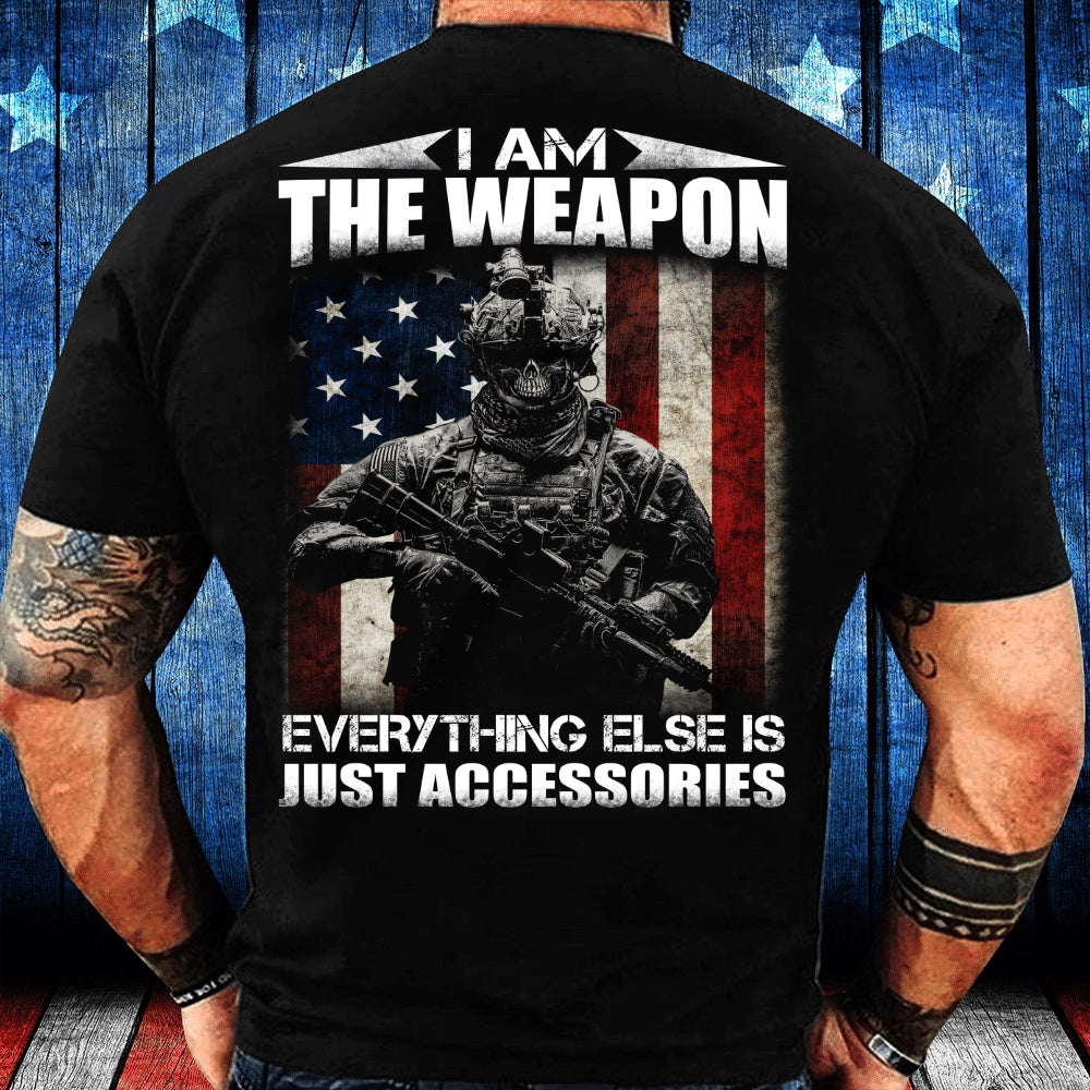 Veteran Tee Shirts, I Am The Weapon Everything Else Is Just Accessories T-Shirt, Veterans Day Shirts