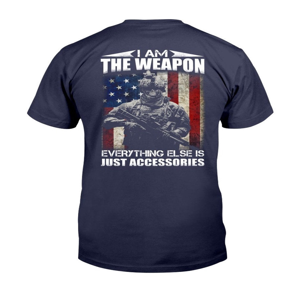 Veteran Tee Shirts, I Am The Weapon Everything Else Is Just Accessories T-Shirt, Veterans Day Shirts
