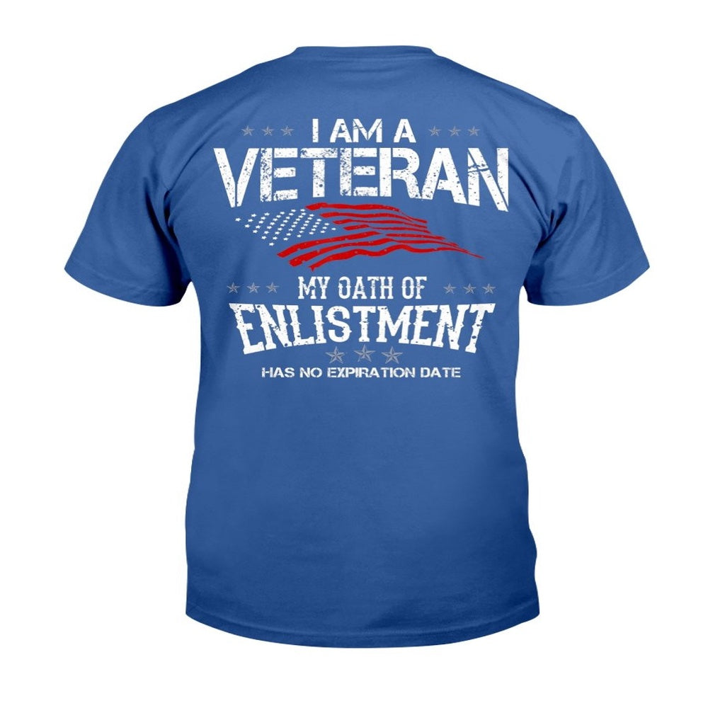 Veteran Tee Shirts, I Am a Veteran My Oath of Enlistment Has No Expiration Date T-Shirt, Veterans Day Shirts