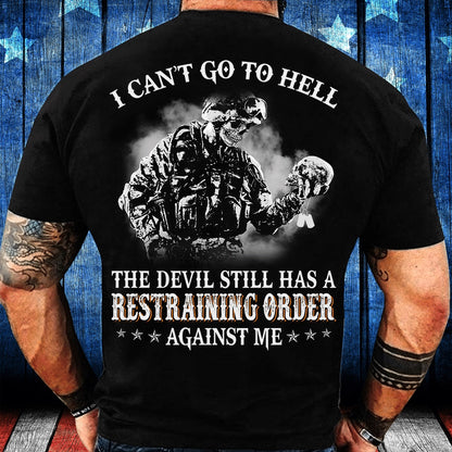 Veteran Tee Shirts, I Can't Go To Hell The Devil Still Has A Restraining Order Against Me T-Shirt, Veterans Day Shirts