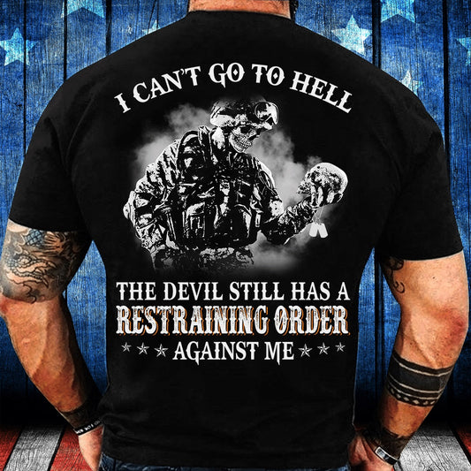 Veteran Tee Shirts, I Can't Go To Hell The Devil Still Has A Restraining Order Against Me T-Shirt, Veterans Day Shirts