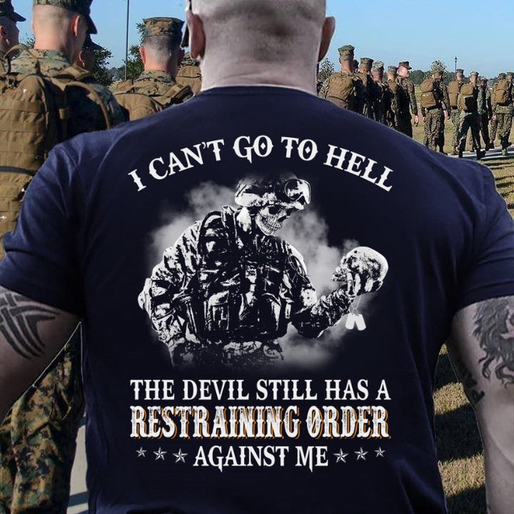 Veteran Tee Shirts, I Can't Go To Hell The Devil Still Has A Restraining Order Against Me T-Shirt, Veterans Day Shirts