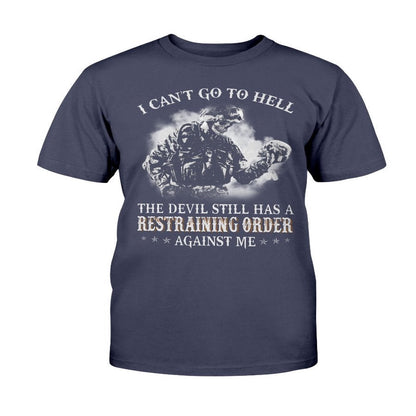Veteran Tee Shirts, I Can't Go To Hell The Devil Still Has A Restraining Order Against Me T Shirt, Veterans Day Shirts