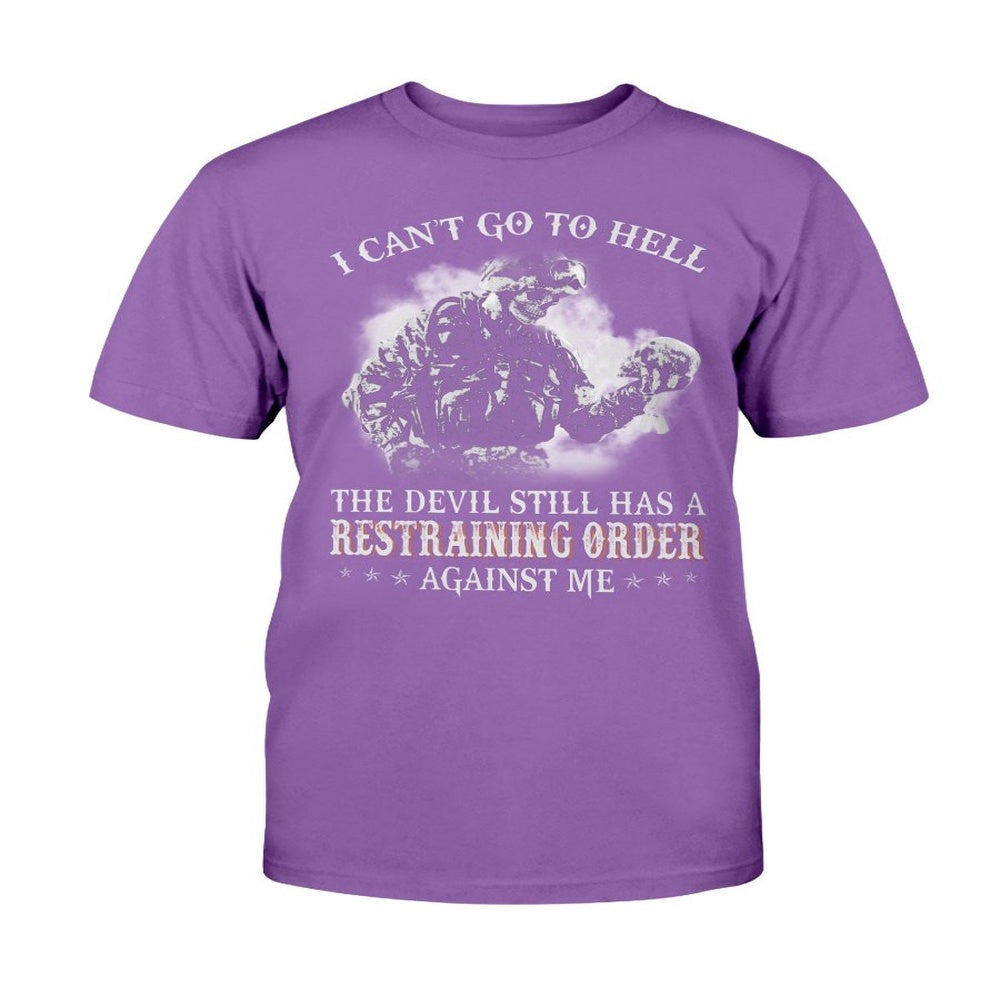 Veteran Tee Shirts, I Can't Go To Hell The Devil Still Has A Restraining Order Against Me T Shirt, Veterans Day Shirts