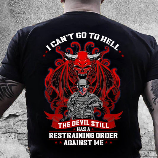 Veteran Tee Shirts, I Can't Go To Hell The Devil Still Has A Restraining T-Shirt, Veterans Day Shirts